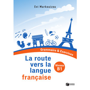 La route vers la langue française  - Grammaire & Exercices (Niveau B1)